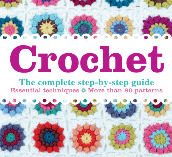 Crochet | The complete step-by-step guide | More than 80 patterns